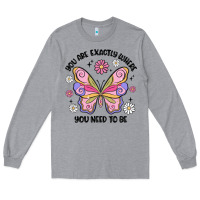 Heather Grey you are exactly where you need to be Long Sleeve Tee - MaliasSmallBusiness