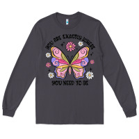 Smoke you are exactly where you need to be Long Sleeve Tee - MaliasSmallBusiness