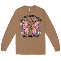 Toasted Coconut you are exactly where you need to be Long Sleeve Tee - MaliasSmallBusiness