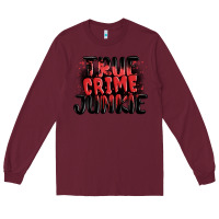 Burgundy true crime junkie Long Sleeve Tee - MaliasSmallBusiness
