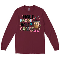 Burgundy half baddie half coffee Long Sleeve Tee - MaliasSmallBusiness
