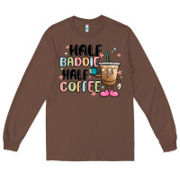 Chestnut half baddie half coffee Long Sleeve Tee - MaliasSmallBusiness