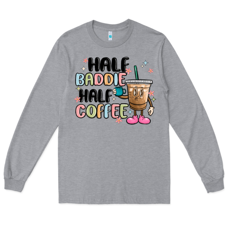 Half Baddie Half Coffee Long Sleeve Tee by MaliasSmallBusiness | Teevron