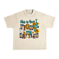 Sandshell this is how i fight my battles Urban Heavy Tee - AdoDesignShop
