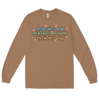Toasted Coconut physically here mentally at home with my dog Long Sleeve Tee - MaliasSmallBusiness