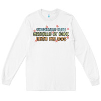 White physically here mentally at home with my dog Long Sleeve Tee - MaliasSmallBusiness