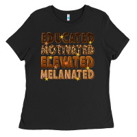 Black melanin educated motivated elevated melanated Ladies Tee - texasbilliewilder