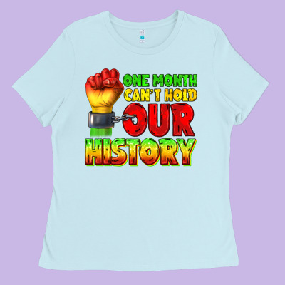 Ladies Tee one month cant hold our history juneteenth