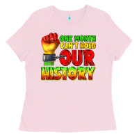 Bubblegum Pink one month cant hold our history juneteenth Ladies Tee - texasbilliewilder