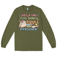 Army Green just a girl who brings books everywhere Long Sleeve Tee - MaliasSmallBusiness