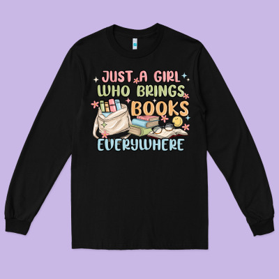 Just A Girl Who Brings Books Everywhere Long Sleeve Tee Designed By Maliassmallbusiness