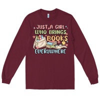 Burgundy just a girl who brings books everywhere Long Sleeve Tee - MaliasSmallBusiness