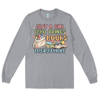 Heather Grey just a girl who brings books everywhere Long Sleeve Tee - MaliasSmallBusiness