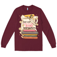 Burgundy just a girl who brings books everywhere Long Sleeve Tee - MaliasSmallBusiness