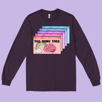 Too Many Tabs Long Sleeve Tee Designed By Maliassmallbusiness