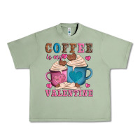 Oil Green valentines day coffe is my valentine Urban Heavy Tee - AdoDesignShop