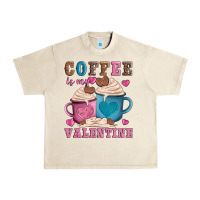 Valentines Day Coffe Is My Valentine Urban Heavy Tee | Teevron