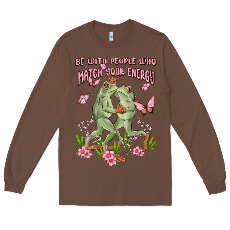Be With People Who Match Your Energy Long Sleeve Tee by MaliasSmallBusiness | Teevron