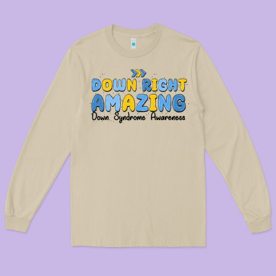 Down Right Amazing Down Syndrome Awareness Long Sleeve Tee Designed By Maliassmallbusiness
