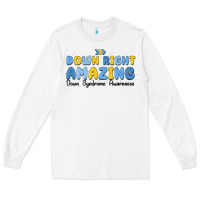 White down right amazing down syndrome awareness Long Sleeve Tee - MaliasSmallBusiness