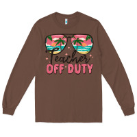 Chestnut teacher off duty Long Sleeve Tee - MaliasSmallBusiness
