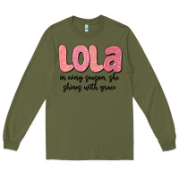 Army Green lola in every season, she shines with grace Long Sleeve Tee - MaliasSmallBusiness