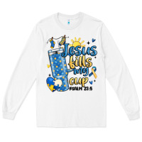 White down syndrome jesus fills my cup Long Sleeve Tee - MaliasSmallBusiness