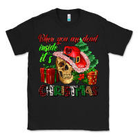 Black when you are dead inside its Christmas Classic Tee - AdoDesignShop