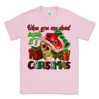 Bubblegum Pink when you are dead inside its Christmas Classic Tee - AdoDesignShop