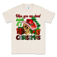 Natural when you are dead inside its Christmas Classic Tee - AdoDesignShop
