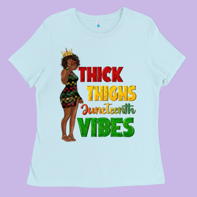 Ladies Tee thick thighs juneteenth vibes with afro black woma