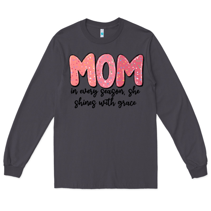 Mom In Every Season, She Shines With Grace Long Sleeve Tee by MaliasSmallBusiness | Teevron