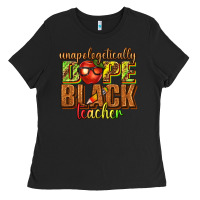 Black unapologetically dope black teacher juneteenth Ladies Tee - texasbilliewilder