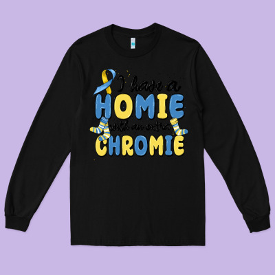 I Have Homie With An Extra Chromie Long Sleeve Tee Designed By Maliassmallbusiness