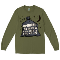 Army Green opinions on how i'm supposed to live my life Long Sleeve Tee - MaliasSmallBusiness