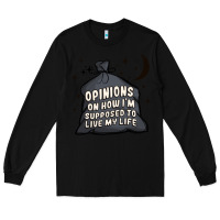 Black opinions on how i'm supposed to live my life Long Sleeve Tee - MaliasSmallBusiness