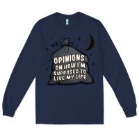 Opinions On How I'm Supposed To Live My Life Long Sleeve Tee | Teevron