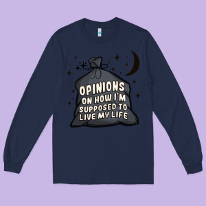 Opinions On How I'm Supposed To Live My Life Long Sleeve Tee Designed By Maliassmallbusiness