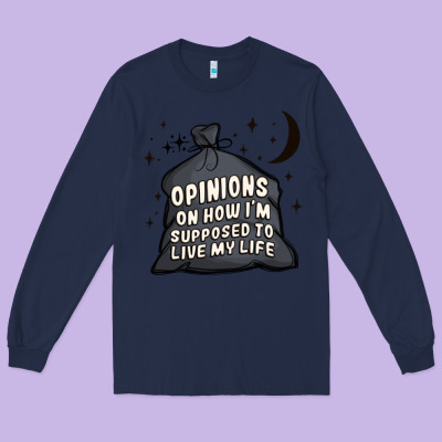 Opinions On How I'm Supposed To Live My Life Long Sleeve Tee Designed By Maliassmallbusiness