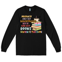 Black money can't buy happiness but it can buy books Long Sleeve Tee - MaliasSmallBusiness