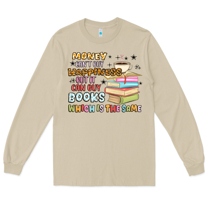Money Can't Buy Happiness But It Can Buy Books Long Sleeve Tee by MaliasSmallBusiness | Teevron