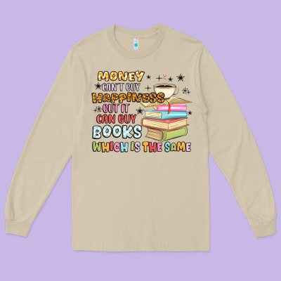 Money Can't Buy Happiness But It Can Buy Books Long Sleeve Tee Designed By Maliassmallbusiness