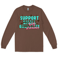 Chestnut support small businesses big dreams Long Sleeve Tee - MaliasSmallBusiness