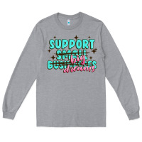 Heather Grey support small businesses big dreams Long Sleeve Tee - MaliasSmallBusiness