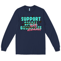 Navy support small businesses big dreams Long Sleeve Tee - MaliasSmallBusiness