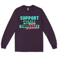 Plum support small businesses big dreams Long Sleeve Tee - MaliasSmallBusiness