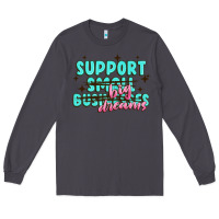 Smoke support small businesses big dreams Long Sleeve Tee - MaliasSmallBusiness