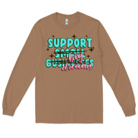Toasted Coconut support small businesses big dreams Long Sleeve Tee - MaliasSmallBusiness