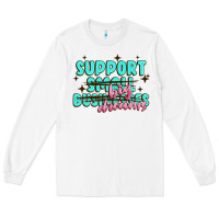 White support small businesses big dreams Long Sleeve Tee - MaliasSmallBusiness