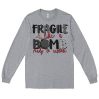 Heather Grey fragile like a bomb ready to explode Long Sleeve Tee - MaliasSmallBusiness